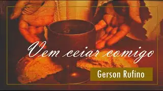 VEM CEAR COMIGO - GERSON RUFINO - CANTADO COM LETRA