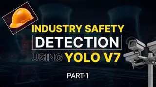 Data Science Project | Part 1 | Industry Safety Detection using YOLO v7