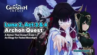 Version 6.1 Archon Quest Luna 2, Act 3 & Act 4 Full Gameplay - Genshin Impact