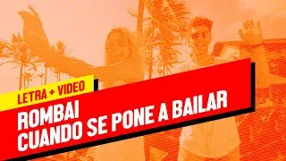 Rombai - Cuando Se Pone a Bailar (Letra + Video)