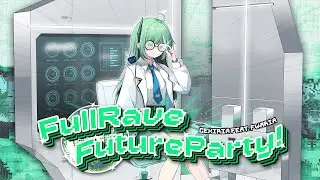 【#ProjectPrism】FullRave FutureParty! / cexiria feat. fwaria【Reveal】