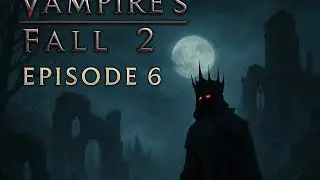 Vampire's Fall 2 Playthrough Episode 6