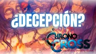 CHRONO CROSS THE RADICAL DREAMERS EDITION / IMPRESIONES / ¿DECEPCIÓN?