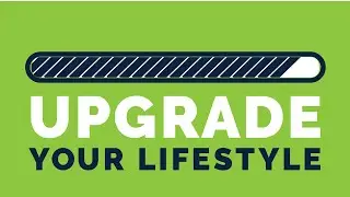 Upgrade Your Lifestyle!