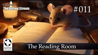 The Boring Stream 011 - The Reading Room (Study With Me)