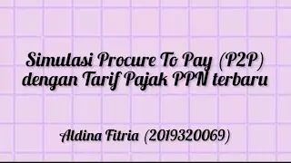 Simulasi Procure To Pay (P2P) dengan Tarif Pajak PPN terbaru