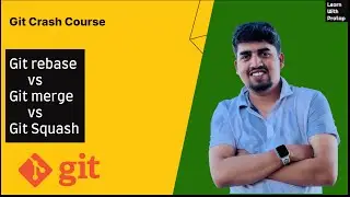 #5 Git rebase vs Git merge vs Git Squash | Git Crash Course | Learn with Pratap