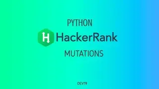 #18 : Mutations | Hackerrank Python Solutions