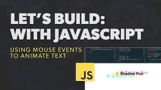 Let's Build with JavaScript - Using Mouse Events To Animate Text