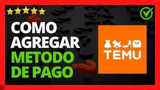 ✅🥇  ¿Cómo Añadir un Método de Pago en Temu? 🔴 ¿Cómo poner una tarjeta en Temu App?