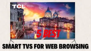 Best Smart TVs For Web Browsing in 2024 | Top 5 Best Smart TVs For Web Browsing  Reviews