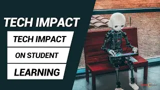 How Does Technology Impact Student Learning? Tech impact on learning | E learning future.