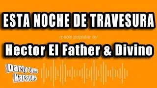 Hector El Father & Divino - Esta Noche De Travesura (Versión Karaoke)
