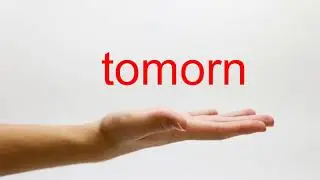How to Pronounce tomorn - American English