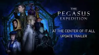 The Pegasus Expedition - At the Center of it All Update Trailer