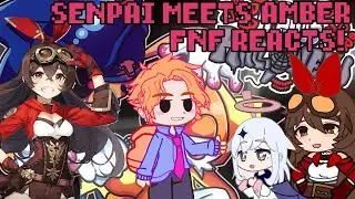 SENPAI meets Amber! | GENSHIN IMPACT | Friday Night Funkin' reacts! | xKochanx | FNF REACTS | GACHA