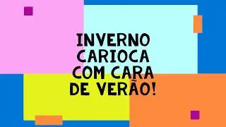 INVERNO CARIOCA COM CARA DE VERÃO