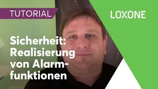 Sicherheit: Realisierung von Alarmfunktionen - Loxone Config Tutorial | 2020