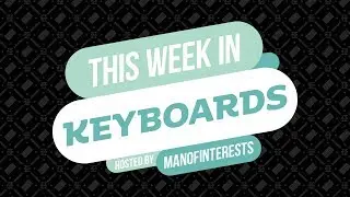 A $500 Keyboard, A failed GB, and much more?