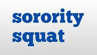 sorority squat meaning and pronunciation