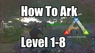 How To Ark: A 1500 Hour player shows you how to Play Ark, Survival Evolved.  Ep 1: Level 1-8