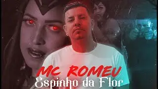 Mc Romeu  - Espinho da Flor ( Clipe Oficial)
