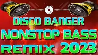 DISCO BANGER NONSTOP BASS REMIX 2023 📀 New Remix Mga Nakakarelax na Instrumental Disco 🎶🎵🎼