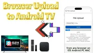 Browser file upload to MI TV Stick, MIBOX S Gen2 from iPhone, Android or PC