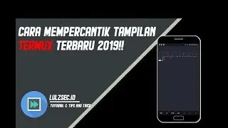 Cara Mengubah Tampilan Termux Terbaru 2019!!!