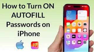 How to Turn ON Autofill Passwords on iPhone on iOS 17