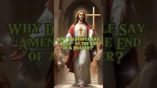 Why Do People Say “Amen” at the End of a Prayer? 