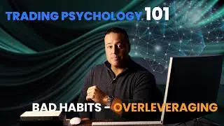 Trading Psychology 101: How To Avoid Overleveraging