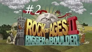 Rock of Ages II: Bigger & Boulder Прохождение # 2