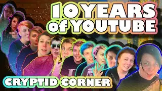 TEN YEARS OF YOUTUBE || Cryptid Corner