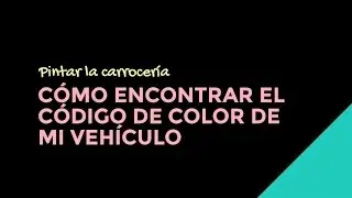 Cómo encontrar el código de color de tu vehículo