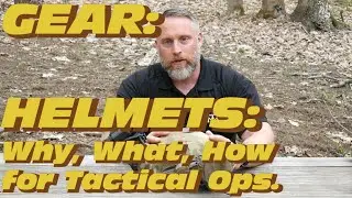 GEAR: HELMETS - The Why, What, How for Day & Night Tactical Operations