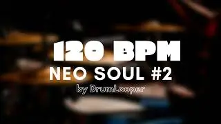 120 BPM Neo Soul R&B Drum Loop #2 | Practice Tool + Free Download