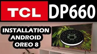 Android TV OREO 8 installation for TCL 55DP660 | ANDROID NOUGAT 7 to ANDROID OREO 8 |