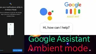 Google Assistant Ambient Mode for all Android | Google assistant ambient Mode | new feature