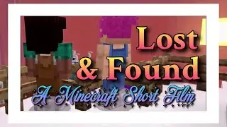 Lost & Found - A Minecraft Short Film