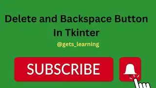 Lecture # 9 Delete and Backspace Button In Tkinter