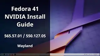 Install NVIDIA Drivers on Fedora 41 + Enable Wayland [565.57.01 / 550.127.05]