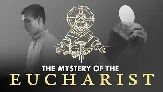 The Mystery of the Eucharist