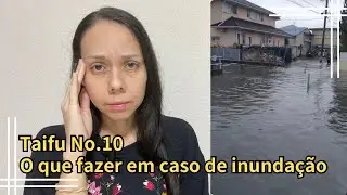 Taifu No.10 o que fazer em caso de inundação
