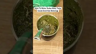 How To Make Yerba Mate Taste Good (And Not Bitter)🧉