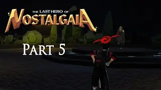 The Last Hero of Nostalgaia - Part 5