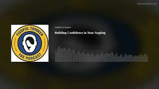 Building Confidence in Your Angling