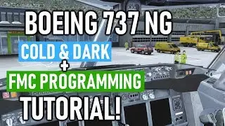 Tutorial: Boeing 737 NG Cold & Dark Startup + FMC Programming! [2019] [PMDG] [P3D 4.4]