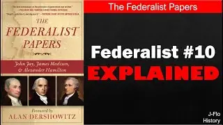 Federalist #10 Explained (J-Flo History)
