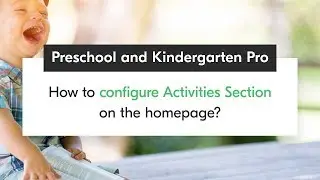 How to Configure Activities Section on the homepage | Preschool and Kindergarten Pro WordPress Theme